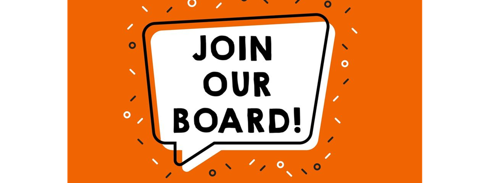 BOARD MEMBERS WANTED! 